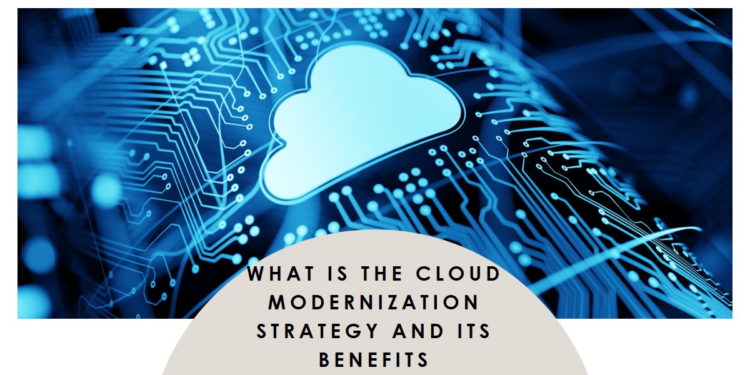 What Is the Cloud Modernization Strategy and Its Benefits?
